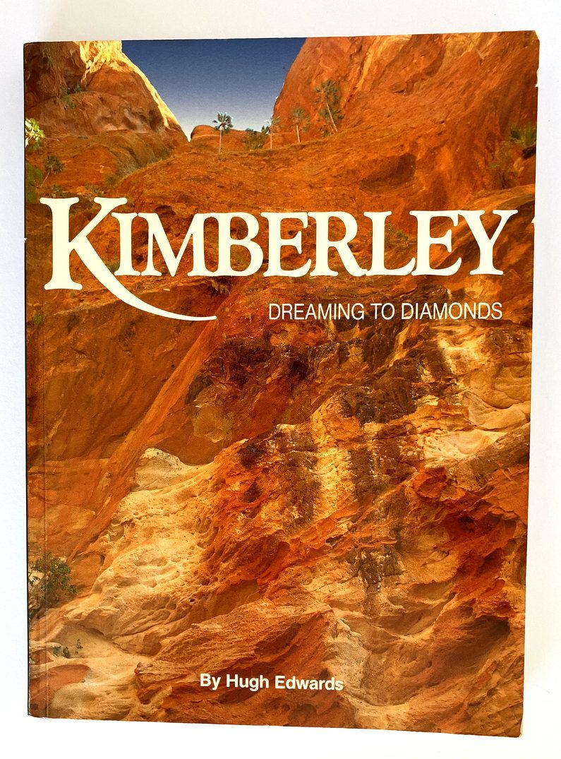 Kimberley: Dreaming to Diamonds by Hugh Edwards