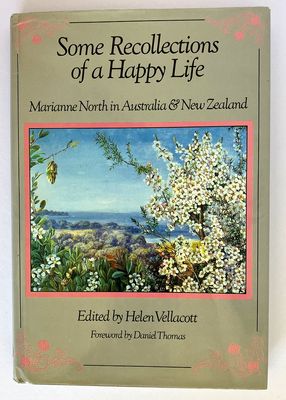 Some Recollections of a Happy Life: Marianne North in Australia &amp; New Zealand edited by Helen Vellacott