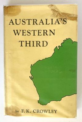 Australia’s Western Third: A History of Western Australia From the First Settlements to Modern Times by Frank Crowley