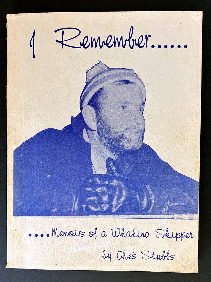 I Remember: The Memoirs of a Whaling Skipper by Ches Stubbs