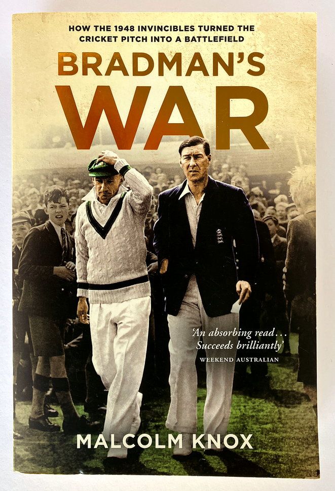 Bradman&#39;s War: How the 1948 Invincibles Turned the Cricket Pitch Into a Battlefield by Malcolm Knox