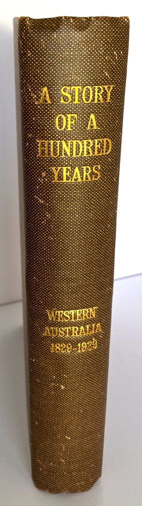 A Story of a Hundred Years: Western Australia, 1829-1929 edited by Sir Hal Colebatch