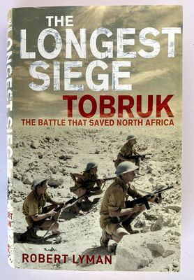 The Longest Siege: Tobruk the Battle that Saved North Africa by Robert Lyman