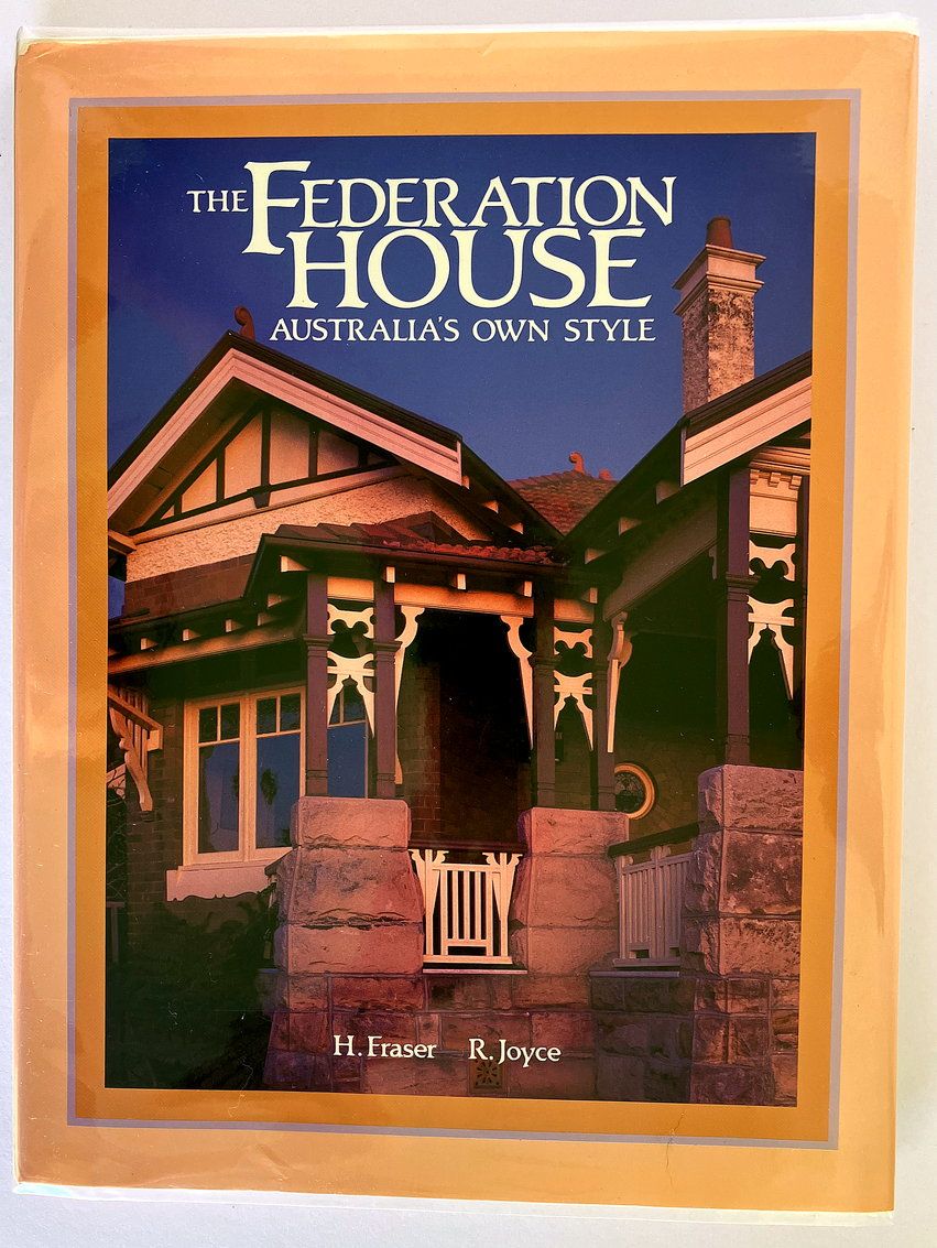 The Federation House: Australia&#39;s Own Style by Hugh Fraser and Ray Joyce