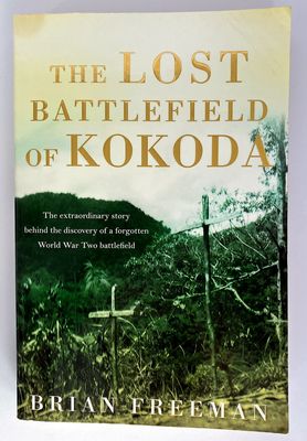 The Lost Battlefield of Kokoda by Brian Freeman