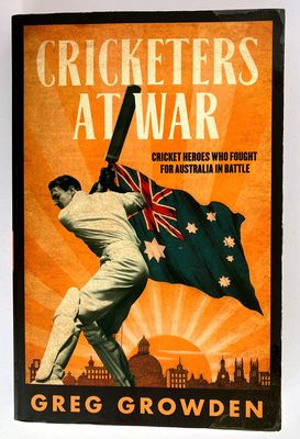 Cricketers at War by Greg Growden