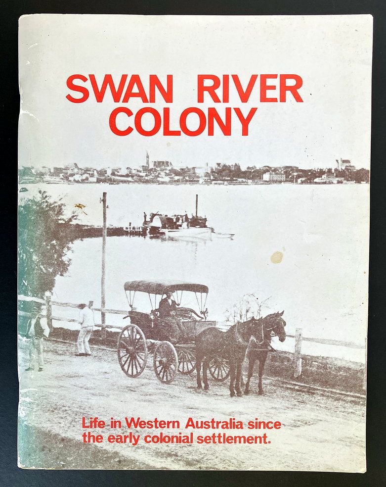 Swan River Colony: Life in Western Australia Since the Early Colonial Settlement edited by Jack Edmonds
