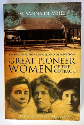 Great Pioneer Women of the Outback by Susanna De Vries