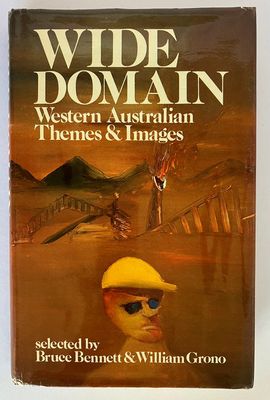 Wide Domain: Western Australian Themes &amp; Images selected by Bruce Bennett and William Grono