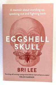 Eggshell Skull: A Memoir About Standing Up, Speaking Out and Fighting Back by Bri Lee