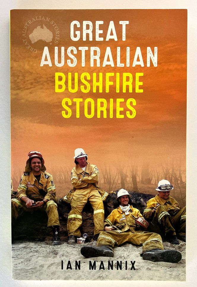 Great Australian Bushfire Stories by Ian Mannix
