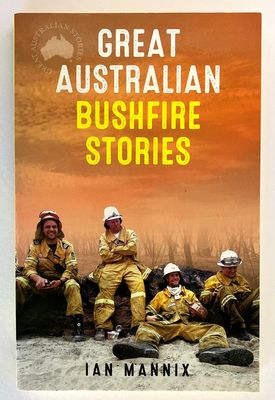 Great Australian Bushfire Stories by Ian Mannix