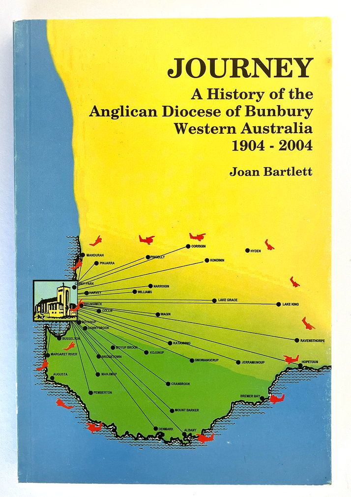Journey: A History of the Anglican Diocese of Bunbury, Western Australia 1904 to 2004 by Joan Bartlett