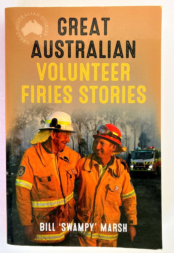 Great Australian Volunteer Firies Stories by Bill Swampy Marsh