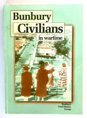Bunbury Civilians in Wartime by Lyn Gornall et al