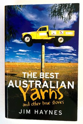 The Best Australian Yarns: And Other True Stories by Jim Haynes