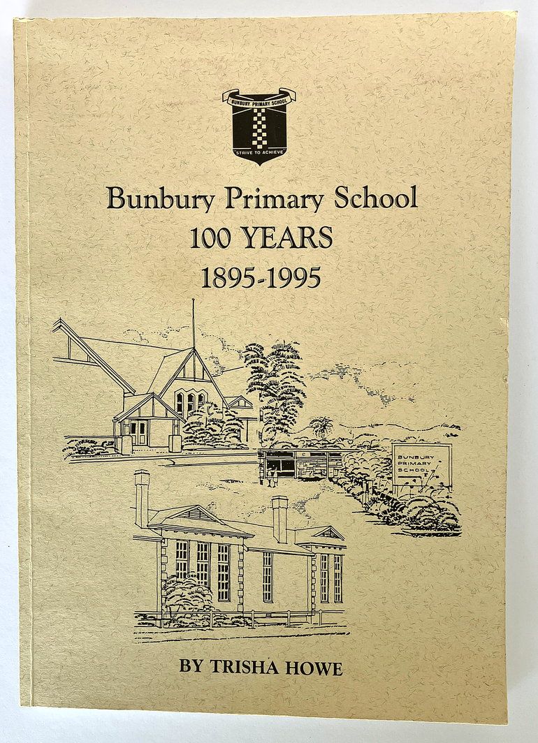 Bunbury Primary School: 100 Years, 1895-1995 by Trisha Howe