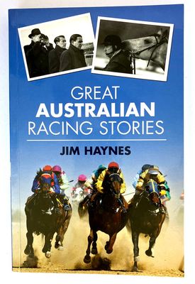 Great Australian Racing Stories by Jim Haynes