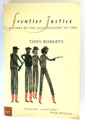 Frontier Justice: A History of the Gulf Country to 1900 by Tony Roberts