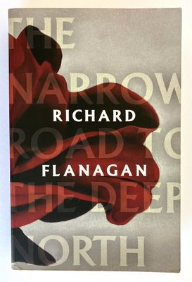 The Narrow Road To the Deep North by Richard Flanagan