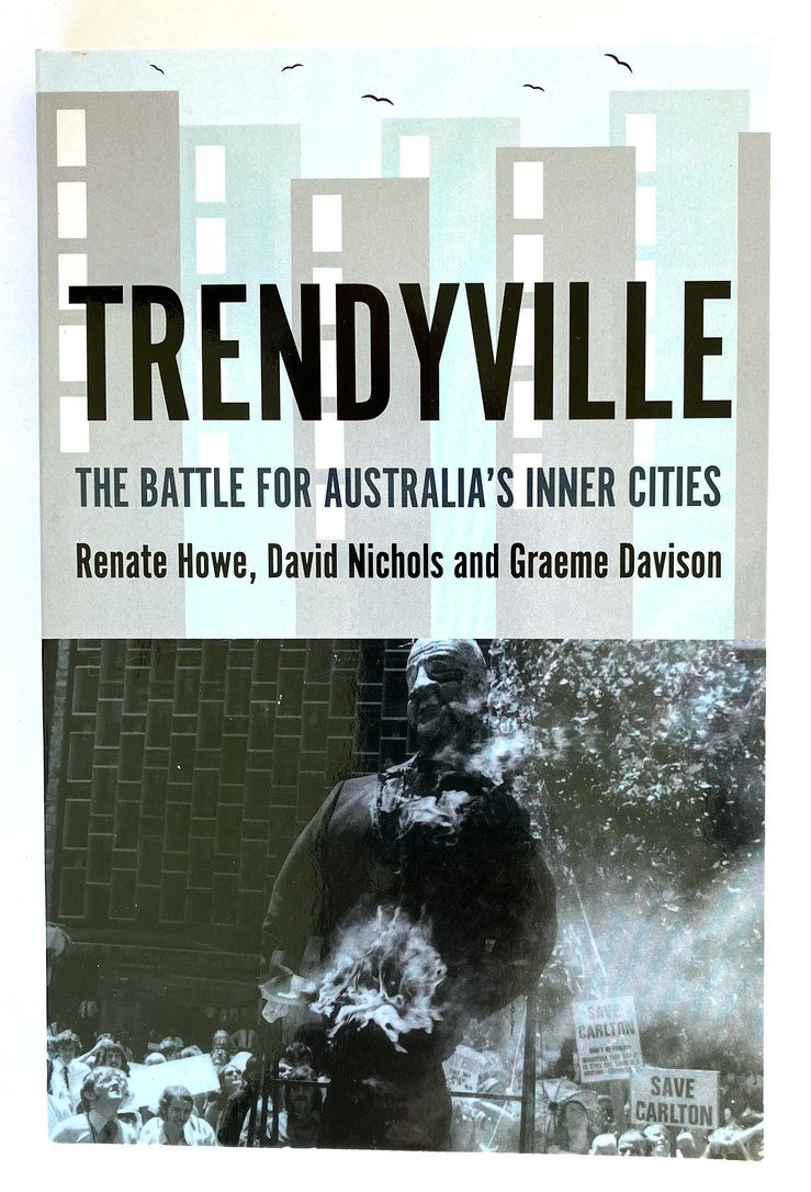 Trendyville: The Battle for Australia&#39;s Inner Cities by Graeme Davison, Renate Howe and David Nichols