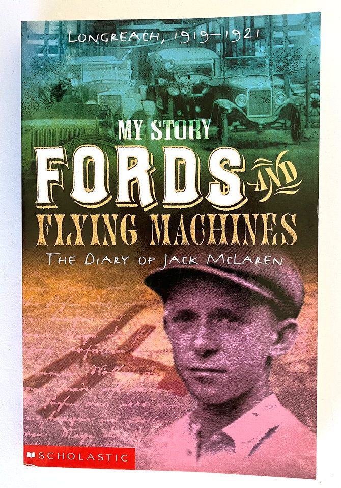 Fords and Flying Machines: The Diary of Jack McLaren, Longreach 1919-1921: My Australian Story by Patricia Bernard