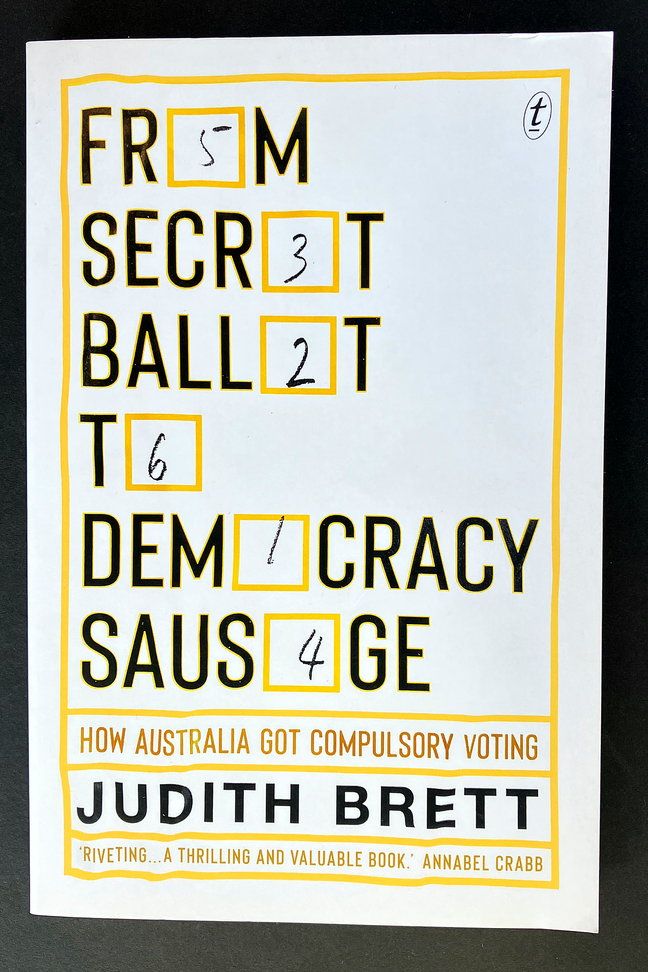 From Secret Ballot to Democracy Sausage: How Australia Got Compulsory Voting by Judith Brett