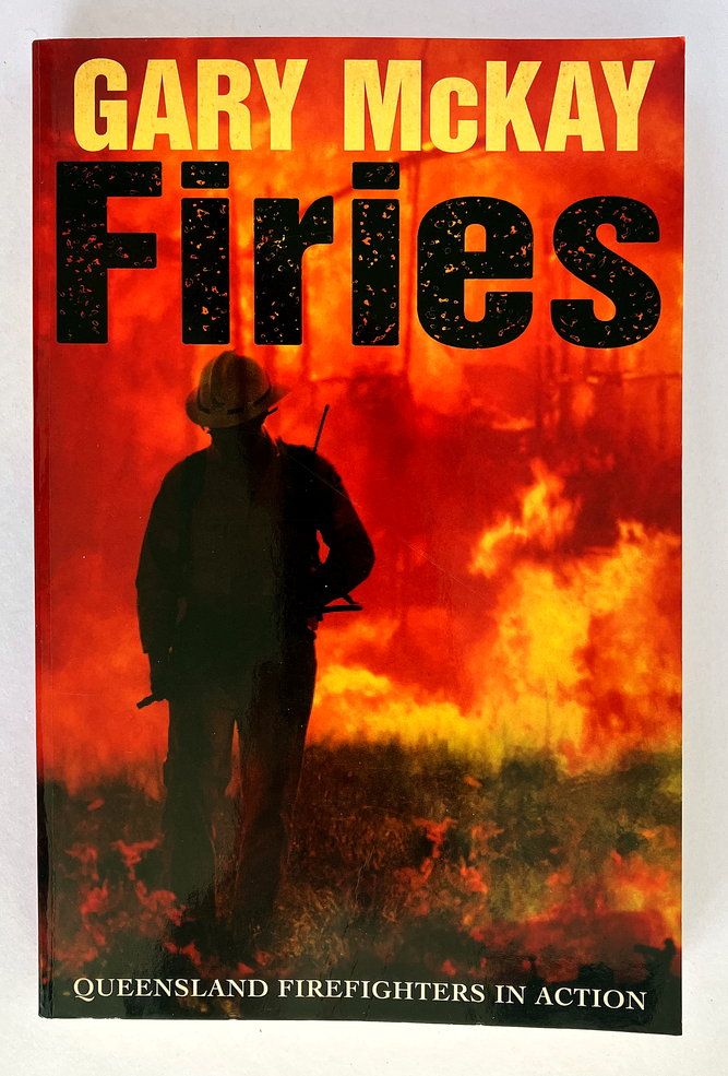 Firies: Queensland Firefighters in Action by Gary McKay