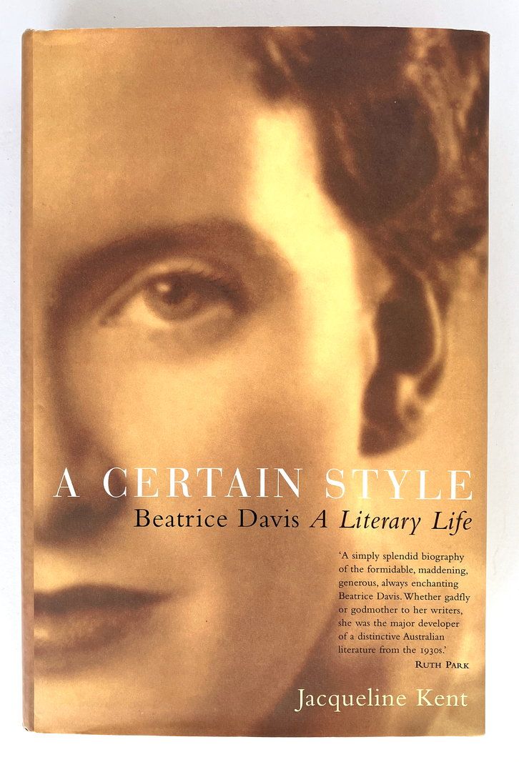 A Certain Style: Beatrice Davis, a Literary Life by Jacqueline Kent