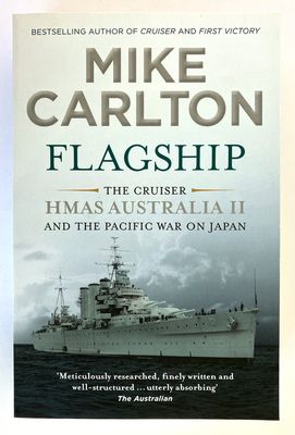 Flagship: The Cruiser HMAS Australia II and the Pacific War on Japan by Mike Carlton