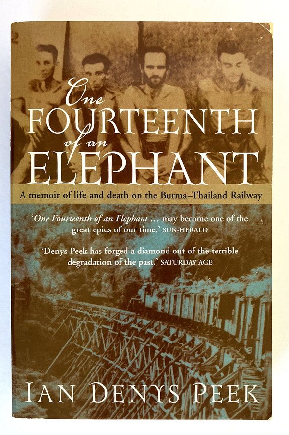 One Fourteenth of an Elephant: A Memoir of Life and Death on the Burma-Thailand Railway by Ian Denys Peek