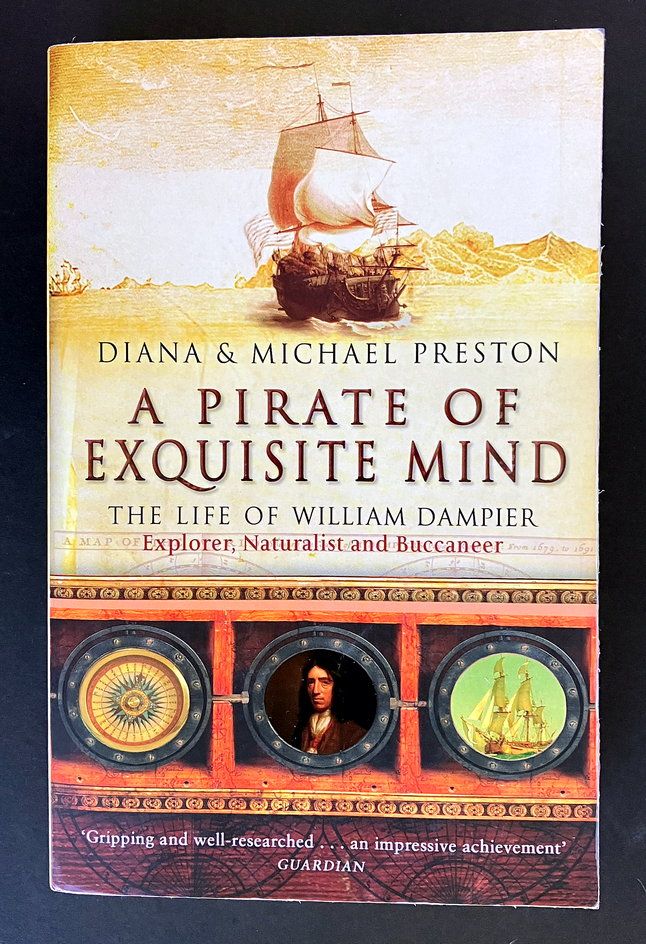 A Pirate of Exquisite Mind: The Life of William Dampier: Explorer, Naturalist, and Buccaneer by Diana Preston and Michael Preston