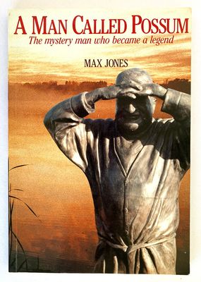 A Man Called Possum: The Mystery Man Who Became a Legend by Max Jones
