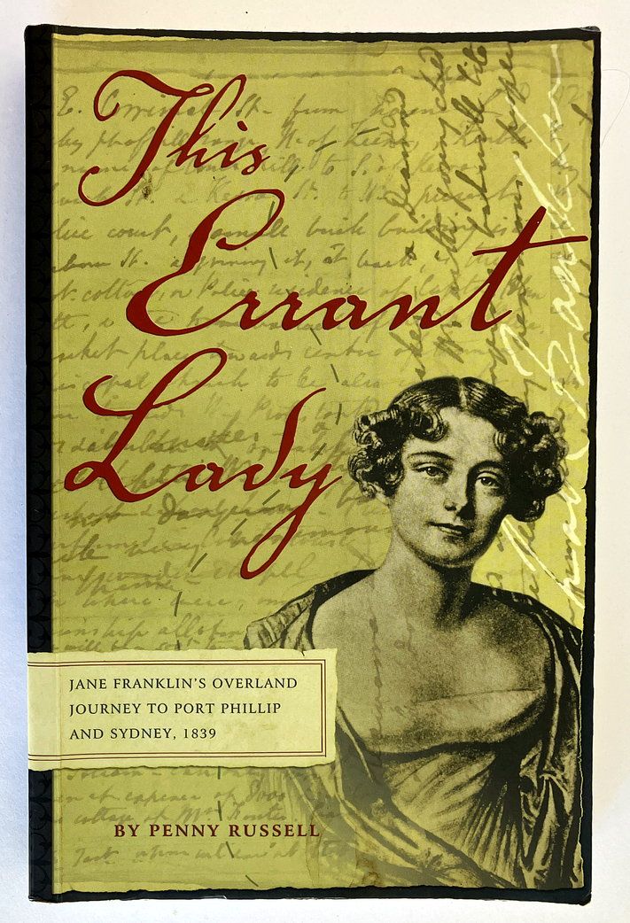 This Errant Lady: Jane Franklin&#39;s Overland Journey, 1839 by Penny Russell