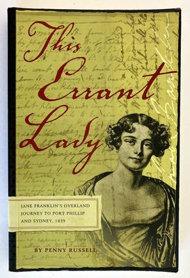 This Errant Lady: Jane Franklin&#39;s Overland Journey, 1839 by Penny Russell