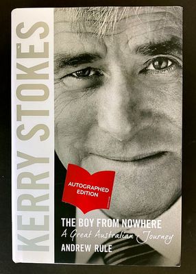 Kerry Stokes: The Boy from Nowhere by Andrew Rule