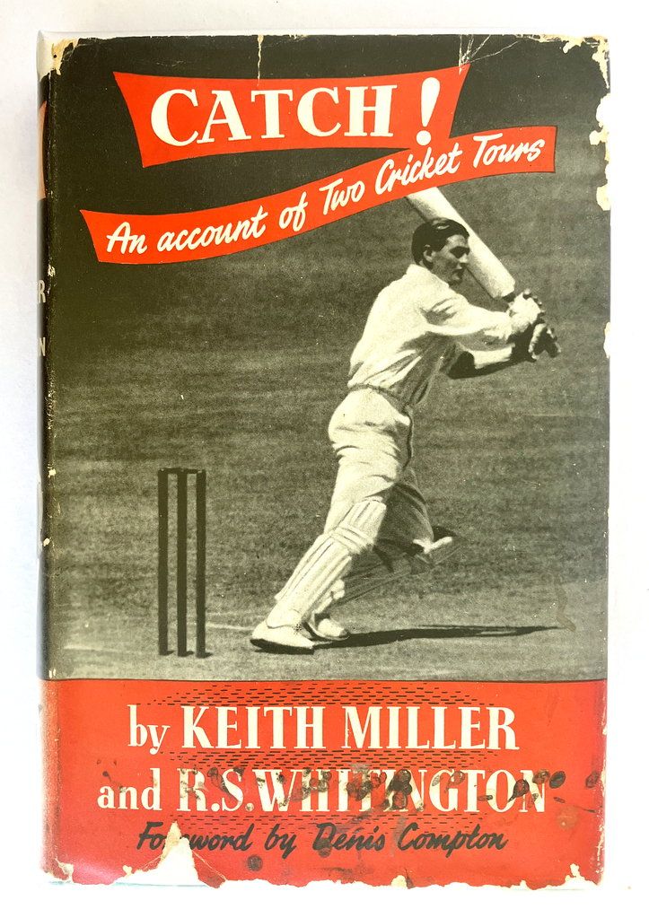 Catch! An Account of Two Cricket Tours by Keith Miller and R S Whitington