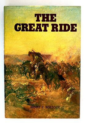 The Great Ride: The Diary of a Light Horse Brigade Scout, World War I by Henry P Bostock