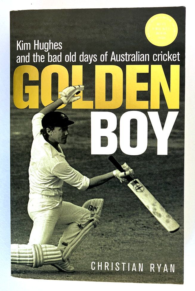 Golden Boy: Kim Hughes and the Bad Old Days of Australian Cricket by Christian Ryan