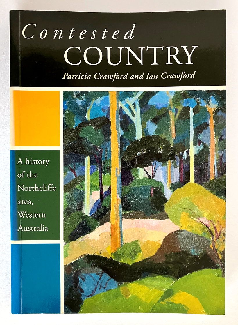 Contested Country: A History of the Northcliffe Area, Western Australia by Patricia Crawford and Ian Crawford