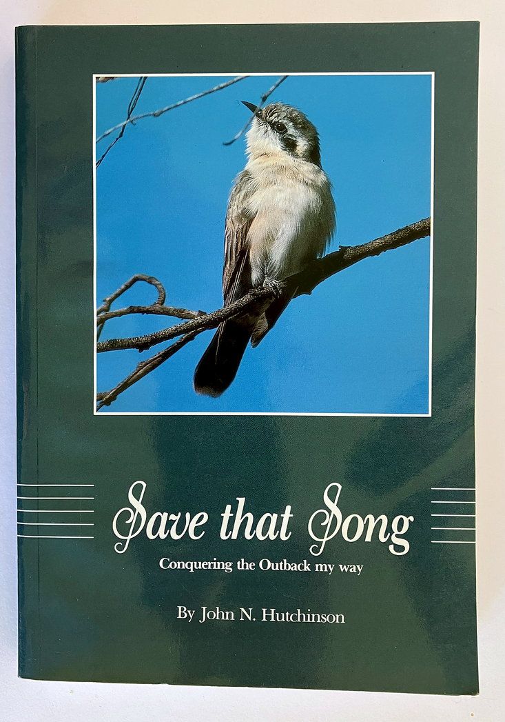 Save That Song: Conquering the Outback My Way by John N Hutchinson