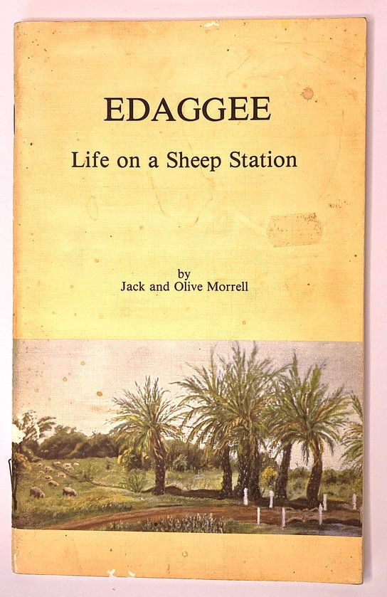 Edaggee: Life on a Sheep Station by Jack and Olive Morrell