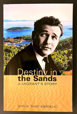 Destiny in the Sands: A Migrant&#39;s Story by Simun Sardelic