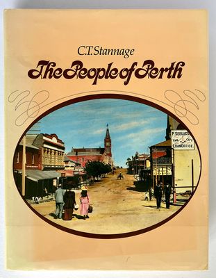 The People of Perth: A Social History of Western Australia&#39;s Capital City by C T Stannage