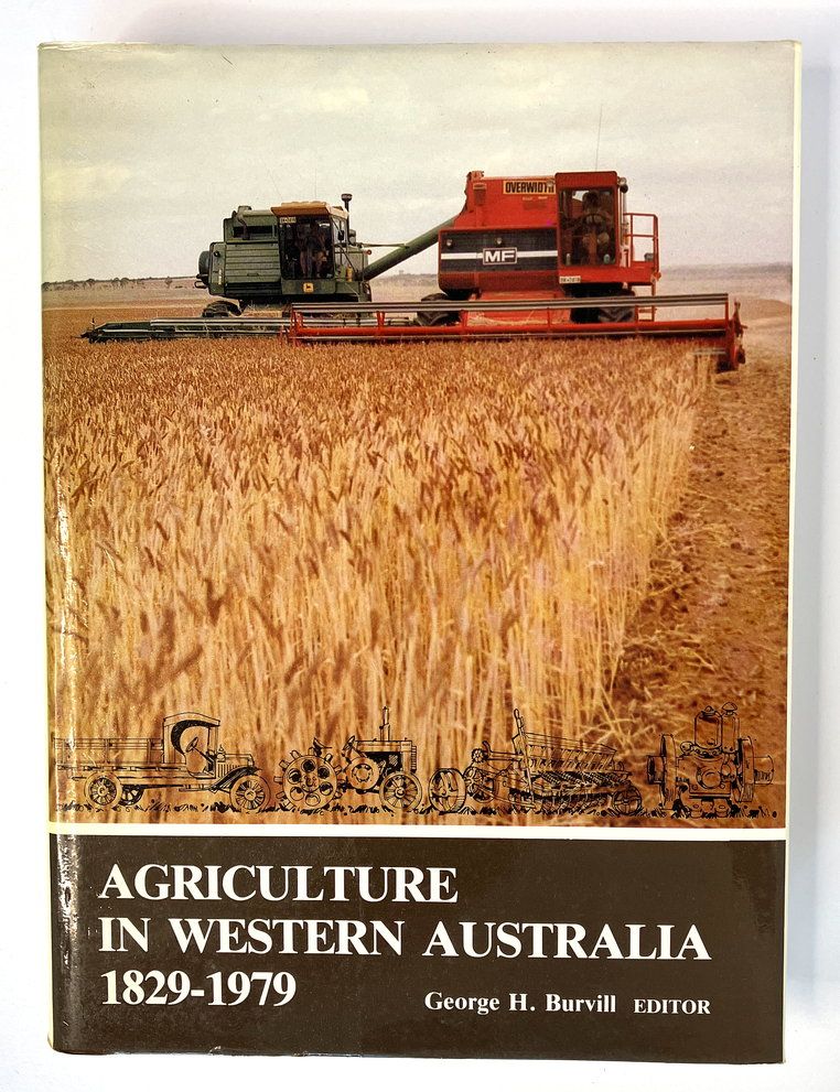 Agriculture in Western Australia: 150 Years of Development and Achievement 1829-1979 (Sesquicentenary Celebrations Series) edited by G H Burvill