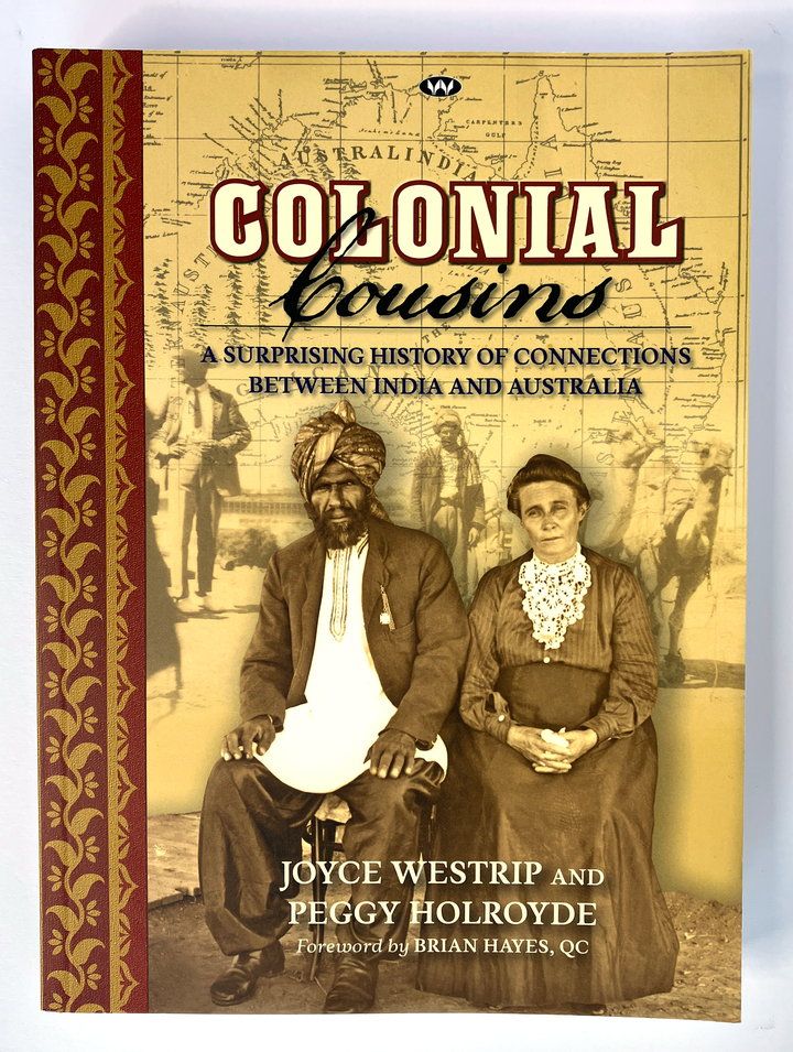 Colonial Cousins: A Surprising History of Connections Between India and Australia by Joyce Westrip and Peggy Holroyde