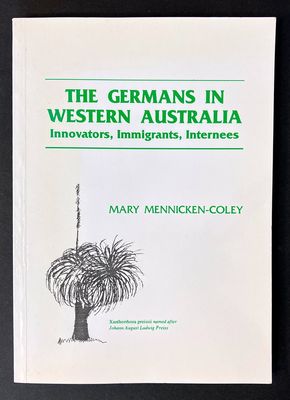 The Germans in Western Australia: Innovators, Immigrants, Internees by Mary Mennicken-Coley