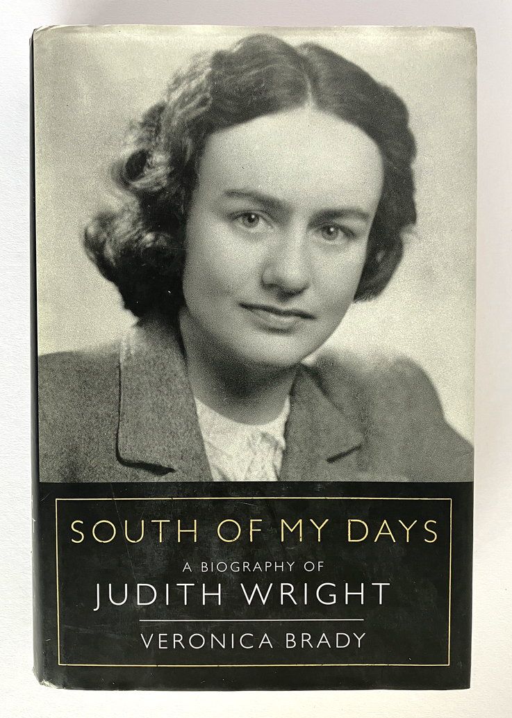 South of My Days: A Biography of Judith Wright by Veronica Brady