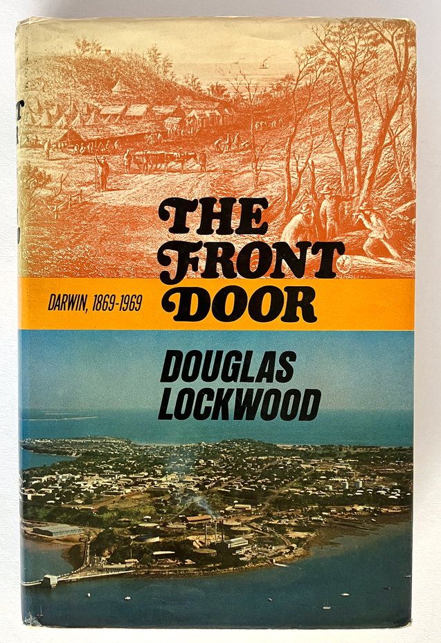 The Front Door: Darwin, 1869-1969 by Douglas Lockwood