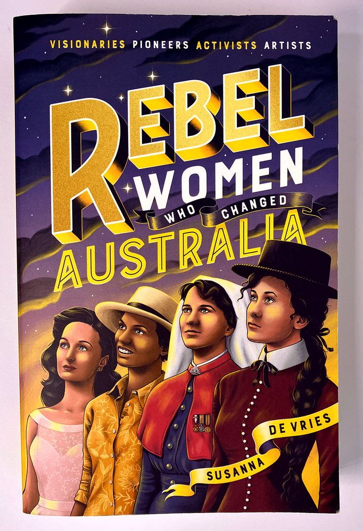 Rebel Women Who Changed Australia by Susanna De Vries